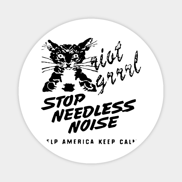 Stop Needless Noise riot grrrl t shirt Magnet by TeeFection
